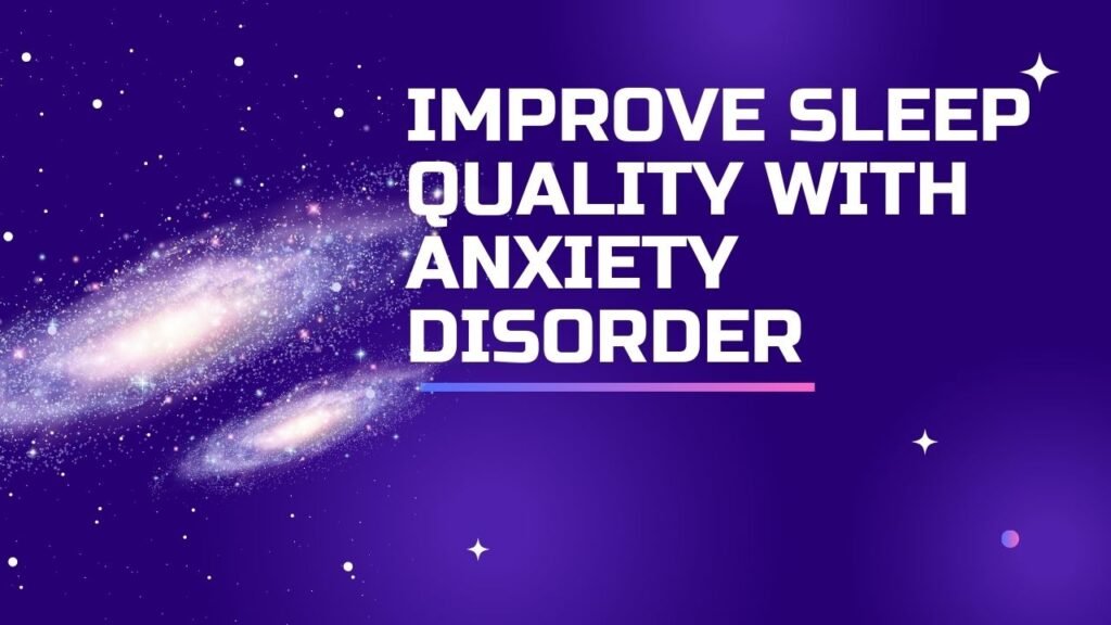 improve-sleep-quality-with-anxiety-disorder