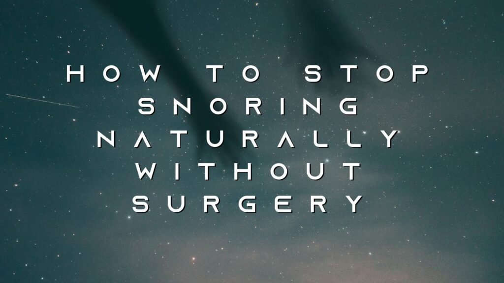 how-to-stop-snoring-naturally-without-surgery